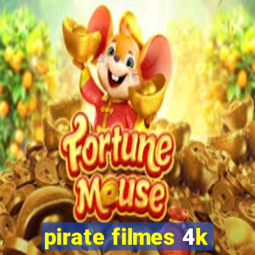 pirate filmes 4k
